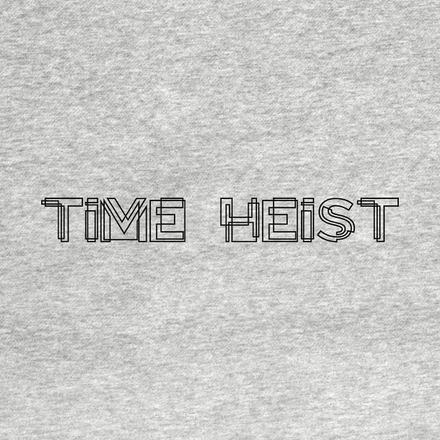 Time Heist by WorkingOnIt